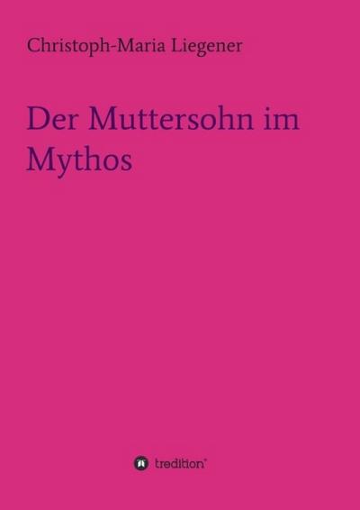 Der Muttersohn im Mythos