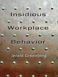 Insidious Workplace Behavior