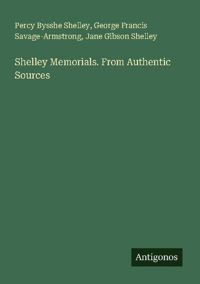 Shelley Memorials. From Authentic Sources