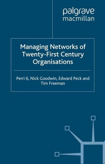 Managing Networks of Twenty-First Century Organisations