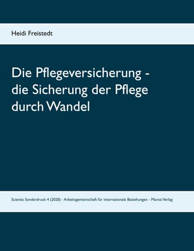 Die Pflegeversicherung - die Sicherung der Pflege durch Wandel. Vom Konzept der Sorgenden Gemeinschaften in ambulanten Pflege- und Sorgestrukturen zum digitalen Selbstmanagement aus der Perspektive einer Brandenburger Kommune