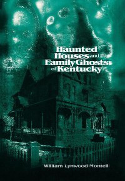 Haunted Houses and Family Ghosts of Kentucky
