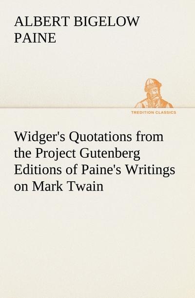 Widger’s Quotations from the Project Gutenberg Editions of Paine’s Writings on Mark Twain