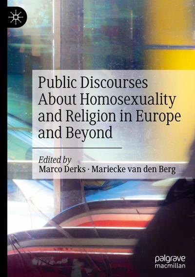 Public Discourses About Homosexuality and Religion in Europe and Beyond