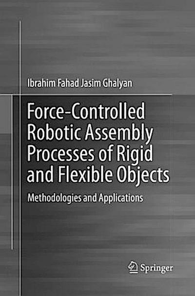 Force-Controlled Robotic Assembly Processes of Rigid and Flexible Objects