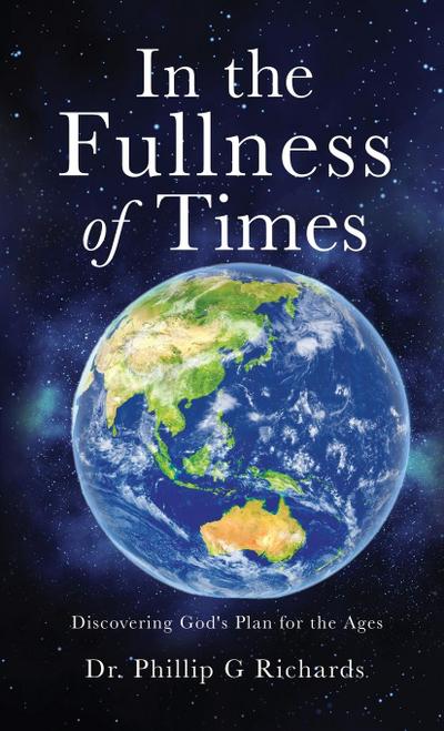 In the Fullness of Times: Discovering God’s Plan for the Ages