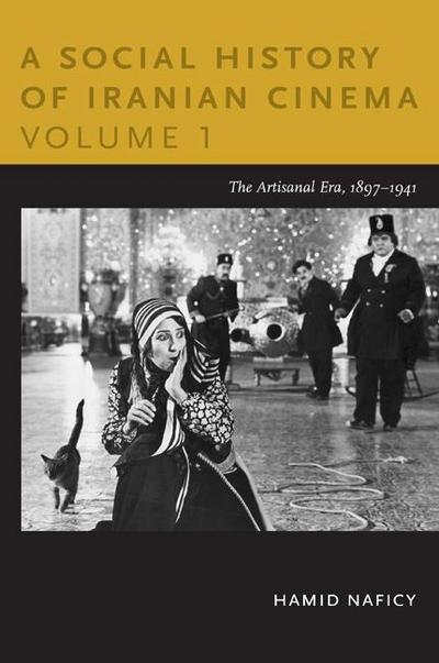 A Social History of Iranian Cinema, Volume 1: The Artisanal Era, 1897-1941
