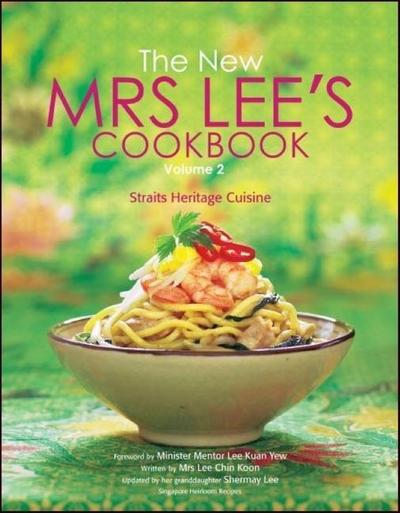 New Mrs Lee’s Cookbook, the - Volume 2: Straits Heritage Cuisine