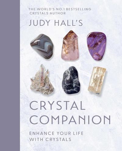 Judy Hall’s Crystal Companion: Enhance your life with crystals