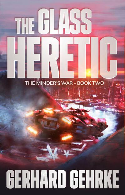 The Glass Heretic (The Minder’s War, #2)