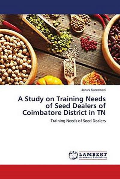 A Study on Training Needs of Seed Dealers of Coimbatore District in TN