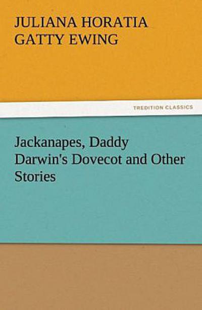 Jackanapes, Daddy Darwin’s Dovecot and Other Stories