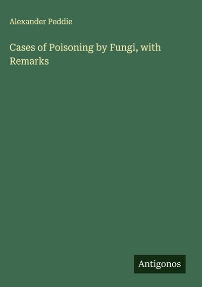 Cases of Poisoning by Fungi, with Remarks