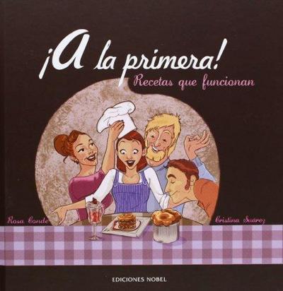 ¡A la primera! : recetas que funcionan