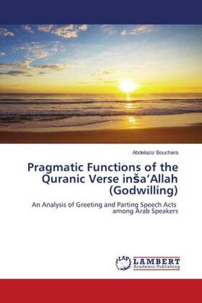 Pragmatic Functions of the Quranic Verse in¿a’Allah (Godwilling)