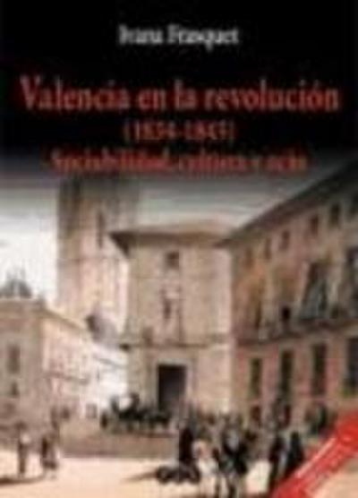 Valencia revolucionaria (1834-1843) : sociabilidad, cultura y ocio.