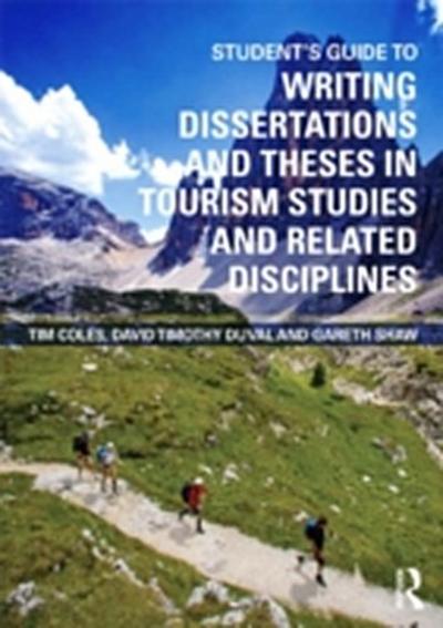Student’s Guide to Writing Dissertations and Theses in Tourism Studies and Related Disciplines