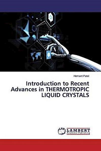 Introduction to Recent Advances in THERMOTROPIC LIQUID CRYSTALS