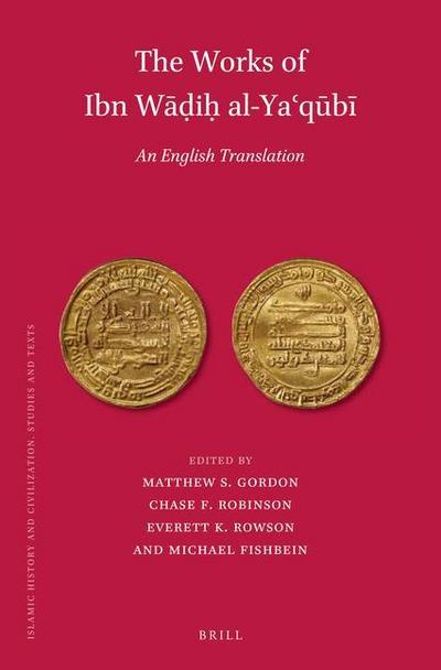 The Works of Ibn W&#257;&#7693;i&#7717; Al-Ya&#703;q&#363;b&#299; (3 Vols): An English Translation