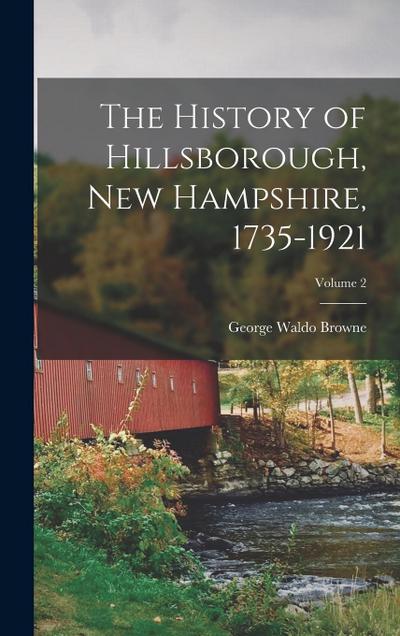 The History of Hillsborough, New Hampshire, 1735-1921; Volume 2