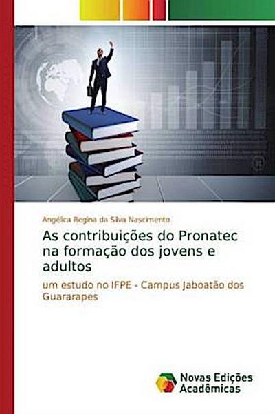 As contribuições do Pronatec na formação dos jovens e adultos
