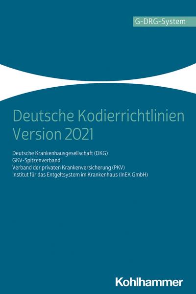 Deutsche Kodierrichtlinien Version 2021: Allgemeine und spezielle Kodierrichtlinien für die Verschlüsselung von Krankheiten und Prozeduren