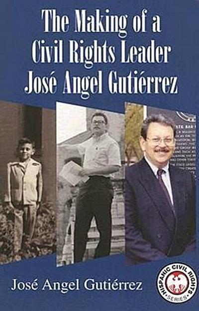 The Making of a Civil Rights Leader: Jose Angel Gutierrez