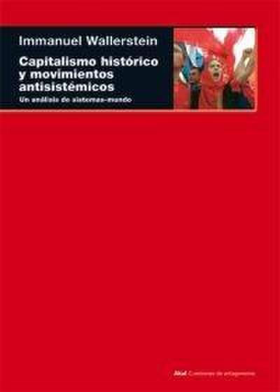 Capitalismo histórico y movimientos antisistémicos : un análisis de sistemas-mundo