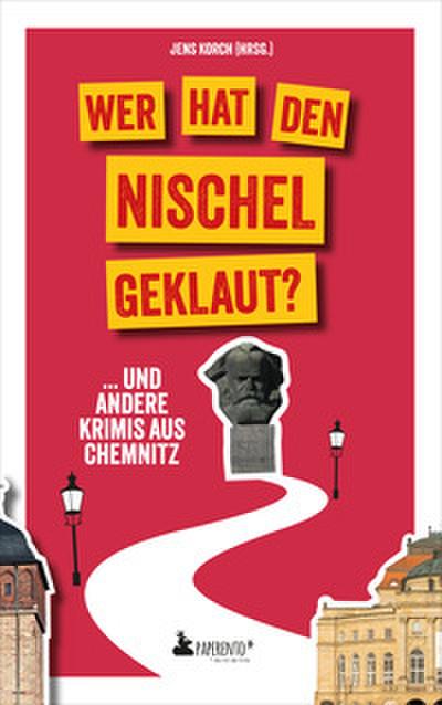 Wer hat den Nischel geklaut? ... und andere Krimis aus Chemnitz