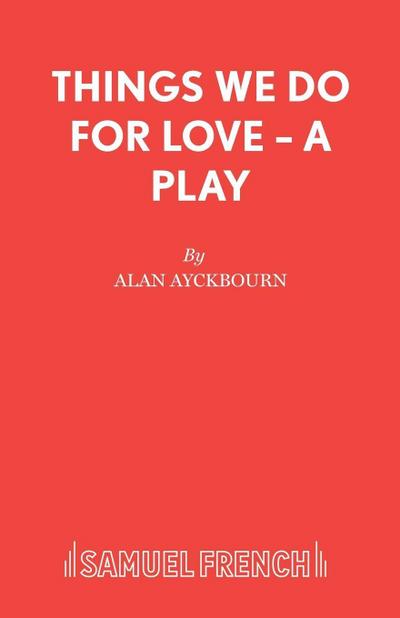 Things We Do For Love - A Play