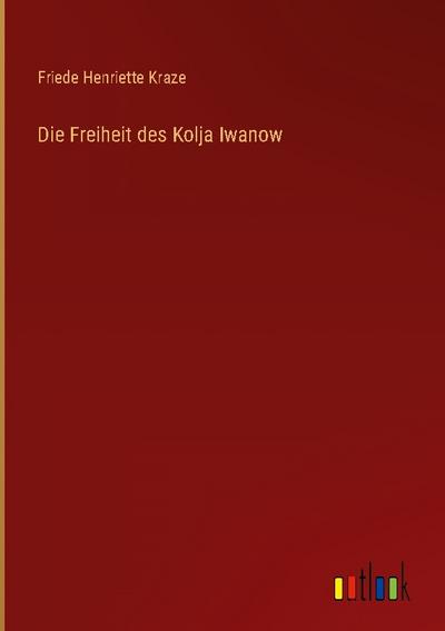 Die Freiheit des Kolja Iwanow