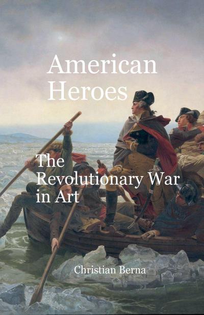 American Heroes The Revolutionary War in Art