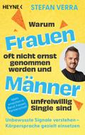 Warum Frauen oft nicht ernst genommen werden und Männer unfreiwillig Single sind