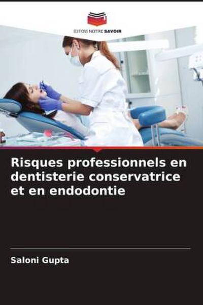 Risques professionnels en dentisterie conservatrice et en endodontie