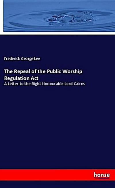 The Repeal of the Public Worship Regulation Act