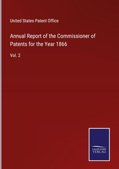 Annual Report of the Commissioner of Patents for the Year 1866