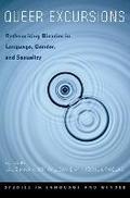 Queer Excursions: Retheorizing Binaries in Language, Gender, and Sexuality (Studies in Language and Gender)