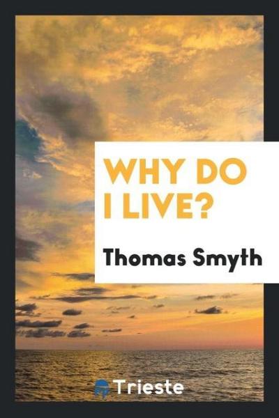 Why do I live?