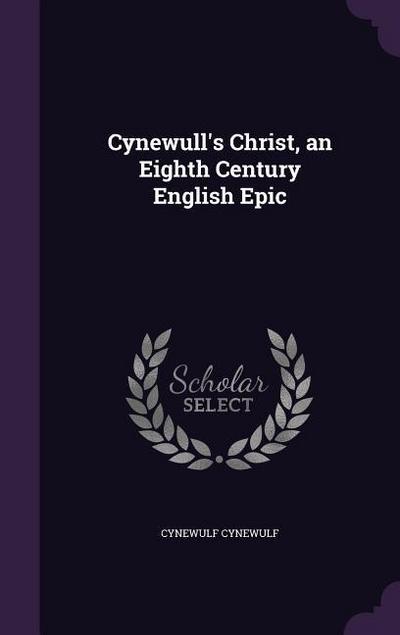 Cynewull’s Christ, an Eighth Century English Epic