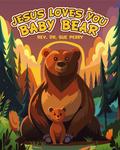 JESUS LOVES YOU BABY BEAR