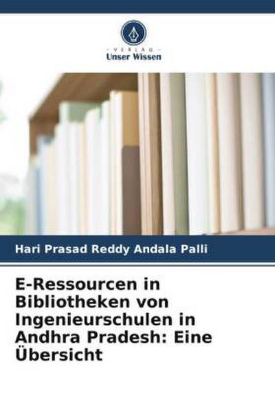 E-Ressourcen in Bibliotheken von Ingenieurschulen in Andhra Pradesh: Eine Übersicht