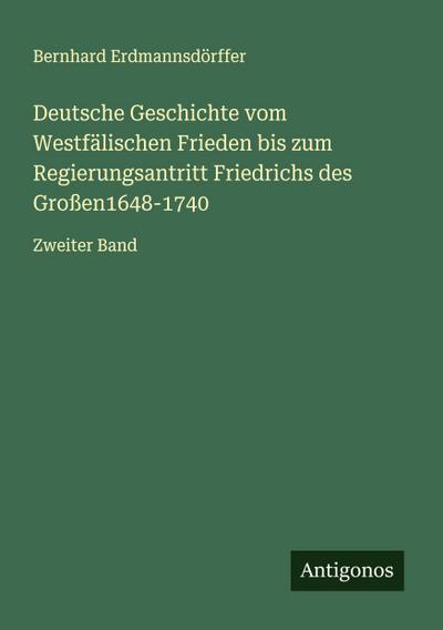 Deutsche Geschichte vom Westfälischen Frieden bis zum Regierungsantritt Friedrichs des Großen1648-1740
