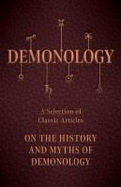 Demonology - A Selection of Classic Articles on the History and Myths of Demonology