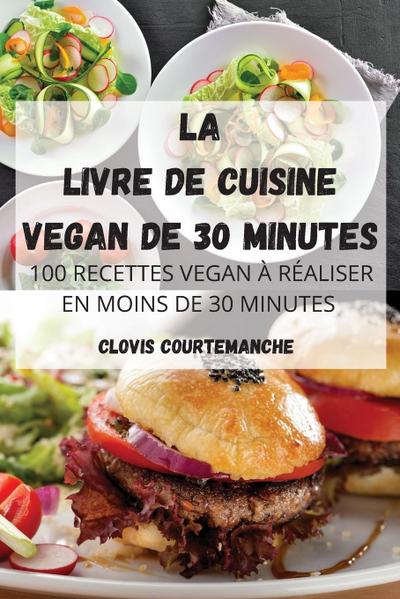 La Livre de Cuisine Vegan de 30 Minutes