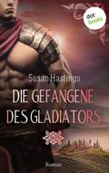 Die Gefangene des Gladiators - oder: Das Verlangen des Gladiators