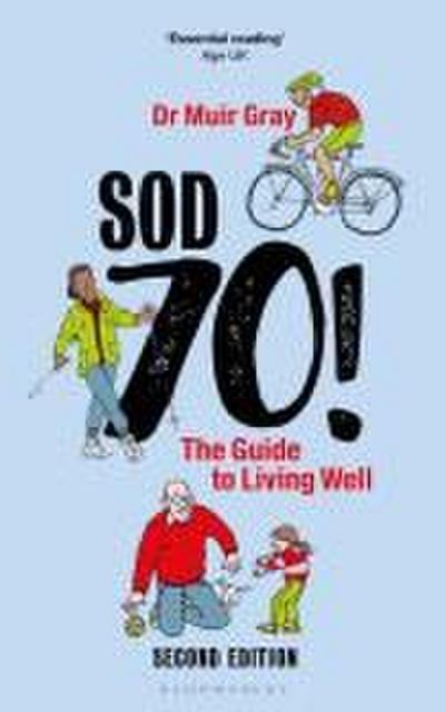 Sod Seventy!: The Guide to Living Well