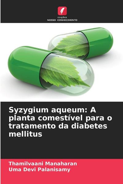 Syzygium aqueum: A planta comestível para o tratamento da diabetes mellitus