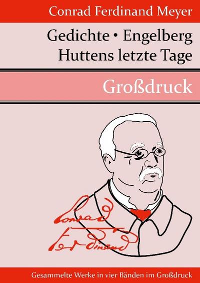 Gedichte / Huttens letzte Tage / Engelberg (Großdruck) - Conrad Ferdinand Meyer