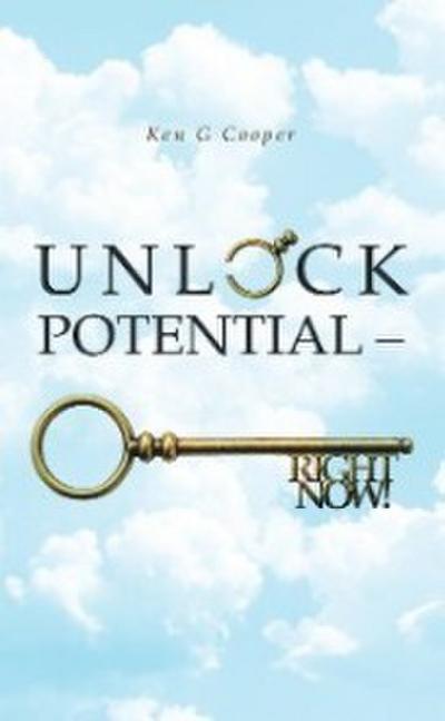 Unlock Potential - Right Now!