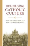 Rebuilding Catholic Culture